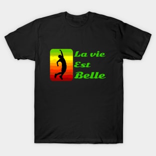 La vie est belle! T-Shirt